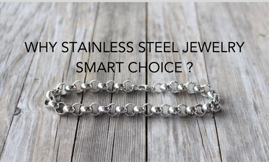 Affordable Luxury: Why Stainless Steel Jewelry is a Smart Choice